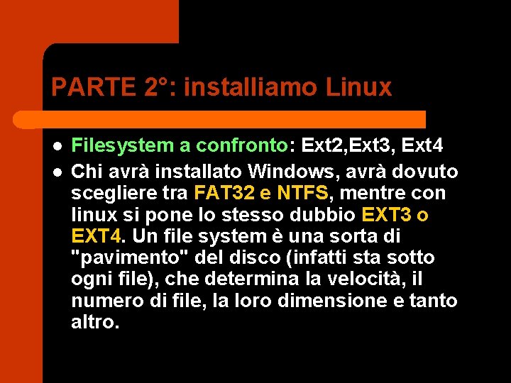 PARTE 2°: installiamo Linux l l Filesystem a confronto: Ext 2, Ext 3, Ext