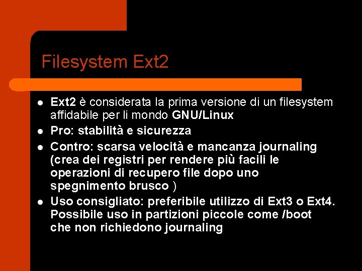 Filesystem Ext 2 l l Ext 2 è considerata la prima versione di un