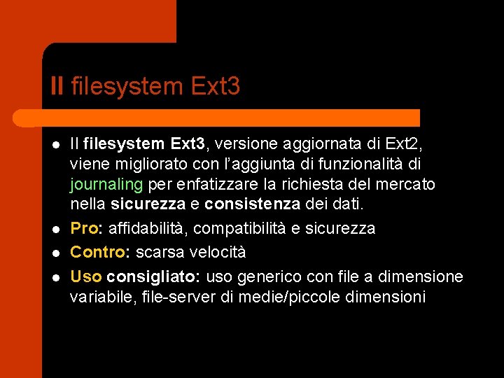 Il filesystem Ext 3 l l Il filesystem Ext 3, versione aggiornata di Ext