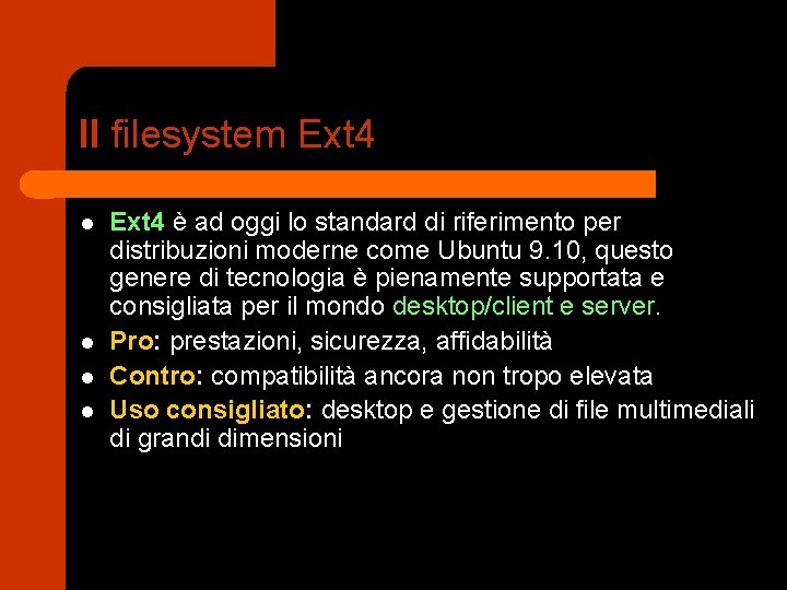 Il filesystem Ext 4 l l Ext 4 è ad oggi lo standard di