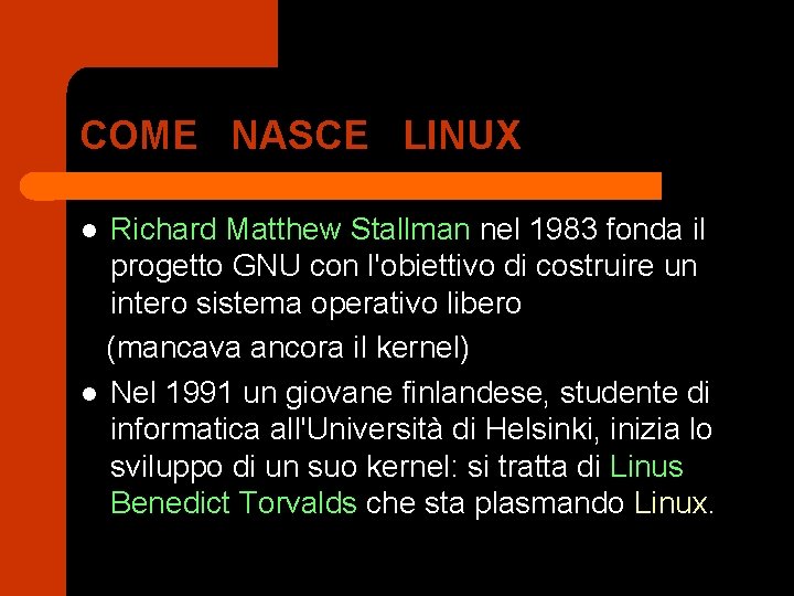 COME NASCE LINUX Richard Matthew Stallman nel 1983 fonda il progetto GNU con l'obiettivo