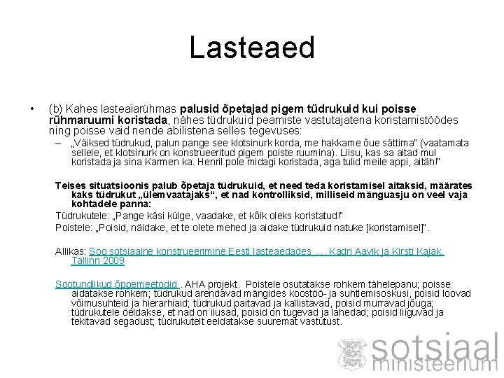 Lasteaed • (b) Kahes lasteaiarühmas palusid õpetajad pigem tüdrukuid kui poisse rühmaruumi koristada, nähes