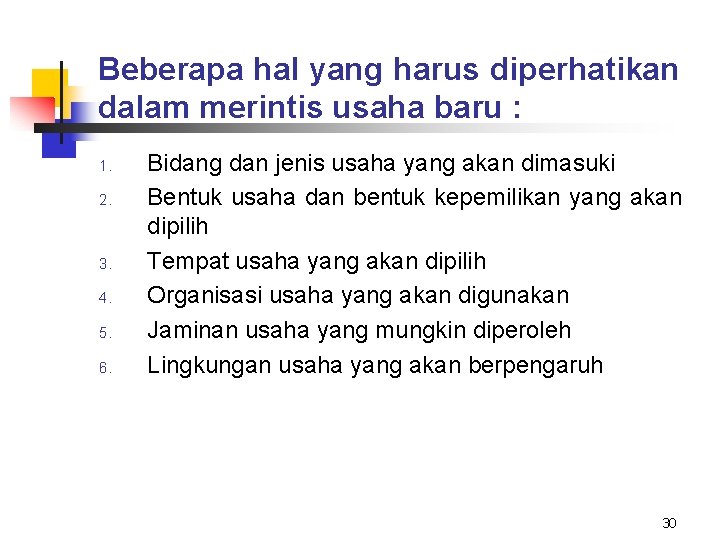 Beberapa hal yang harus diperhatikan dalam merintis usaha baru : 1. 2. 3. 4.