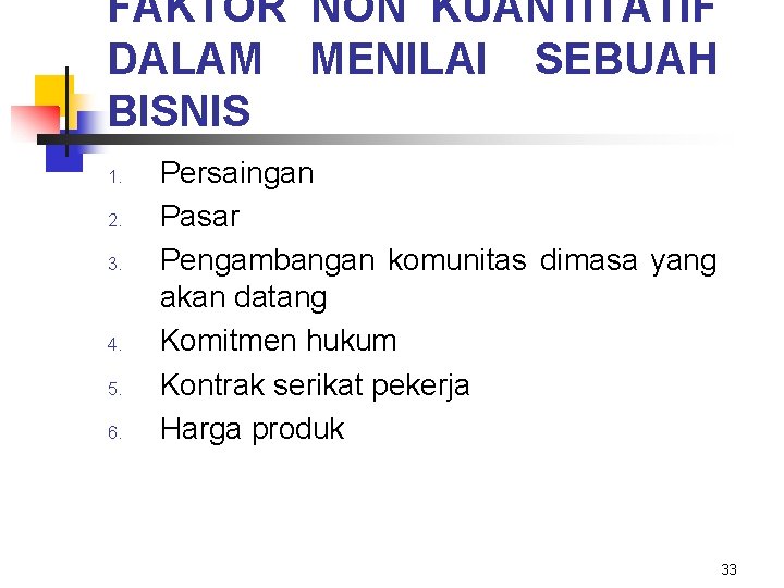 FAKTOR NON KUANTITATIF DALAM MENILAI SEBUAH BISNIS 1. 2. 3. 4. 5. 6. Persaingan