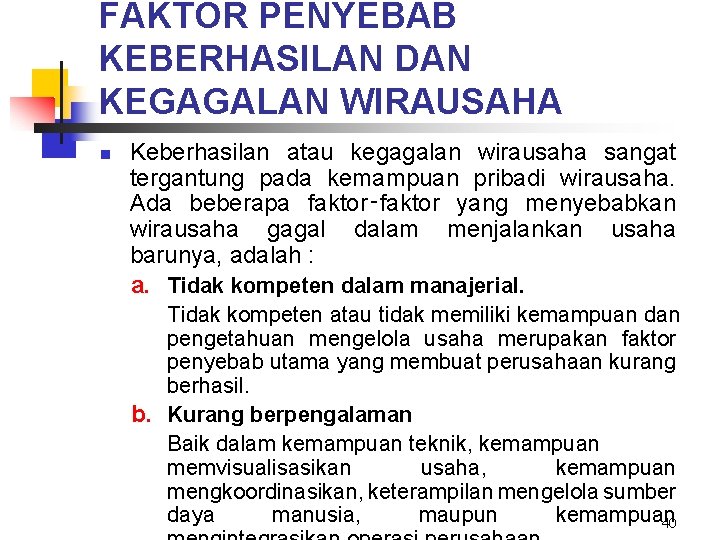 FAKTOR PENYEBAB KEBERHASILAN DAN KEGAGALAN WIRAUSAHA n Keberhasilan atau kegagalan wirausaha sangat tergantung pada