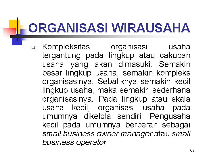 ORGANISASI WIRAUSAHA q Kompleksitas organisasi usaha tergantung pada lingkup atau cakupan usaha yang akan