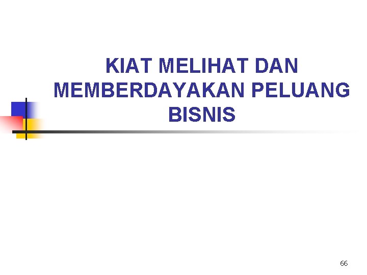 KIAT MELIHAT DAN MEMBERDAYAKAN PELUANG BISNIS 66 