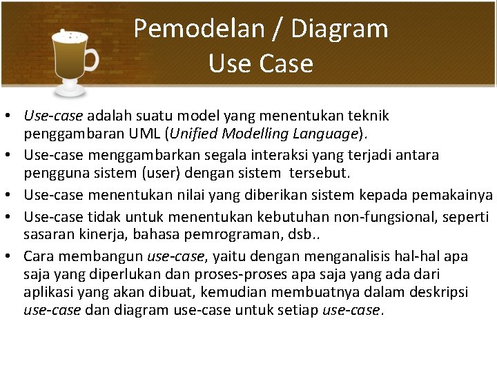 Pemodelan / Diagram Use Case • Use-case adalah suatu model yang menentukan teknik penggambaran