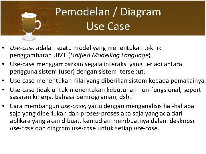 Pemodelan / Diagram Use Case • Use-case adalah suatu model yang menentukan teknik penggambaran Pemodelan / Diagram Use Case • Use-case adalah suatu model yang menentukan teknik penggambaran