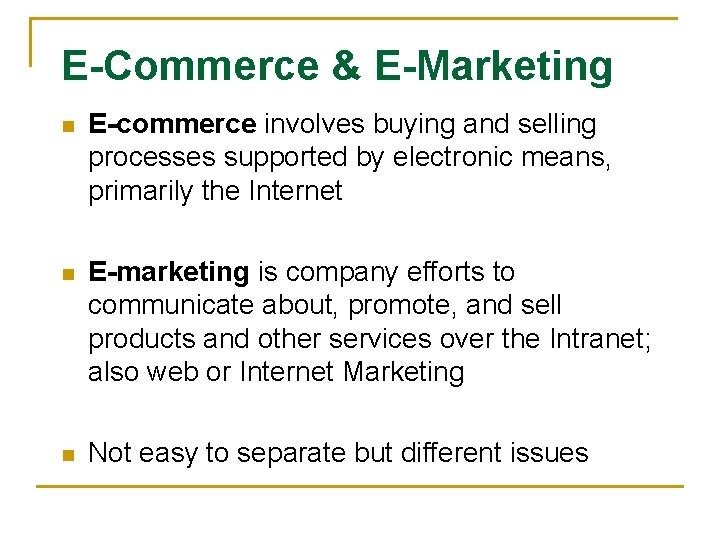 E-Commerce & E-Marketing n E-commerce involves buying and selling processes supported by electronic means,