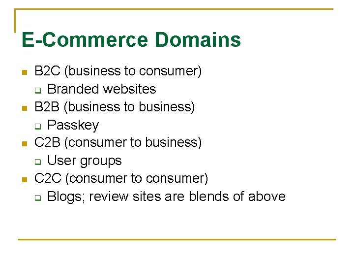 E-Commerce Domains n n B 2 C (business to consumer) q Branded websites B