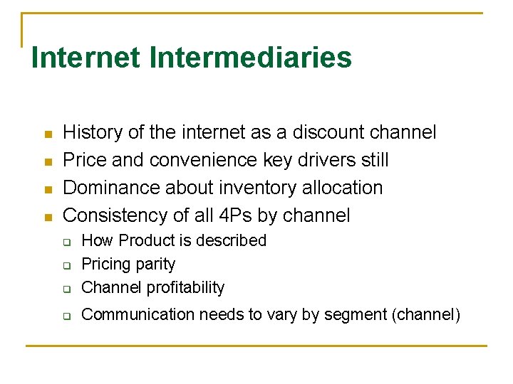 Internet Intermediaries n n History of the internet as a discount channel Price and