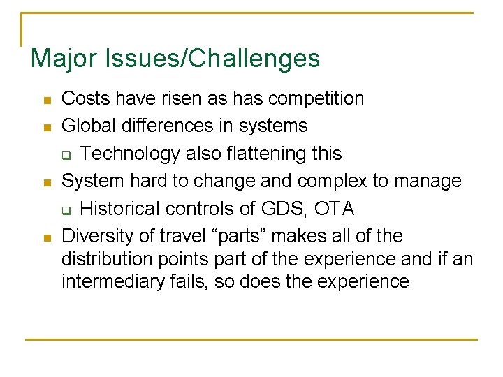 Major Issues/Challenges n n Costs have risen as has competition Global differences in systems