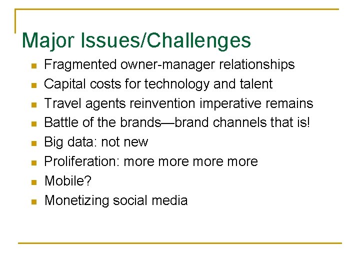 Major Issues/Challenges n n n n Fragmented owner-manager relationships Capital costs for technology and
