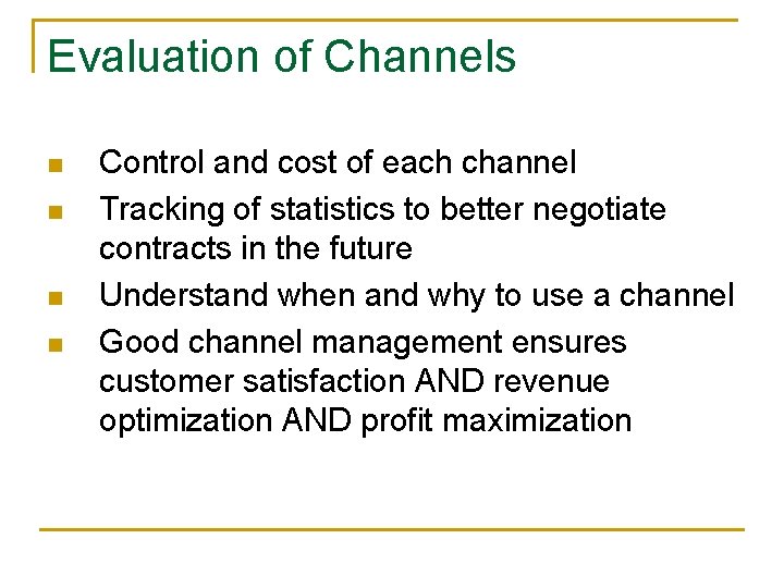 Evaluation of Channels n n Control and cost of each channel Tracking of statistics