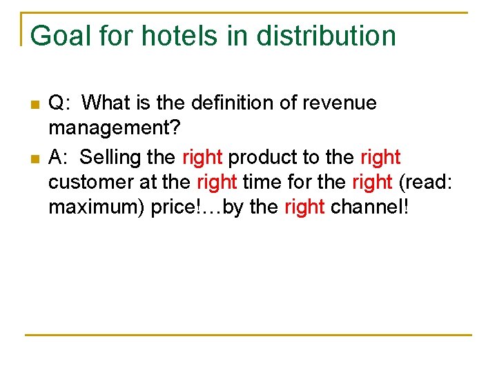 Goal for hotels in distribution n n Q: What is the definition of revenue