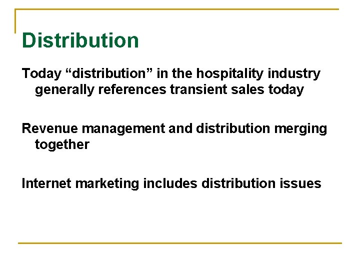 Distribution Today “distribution” in the hospitality industry generally references transient sales today Revenue management