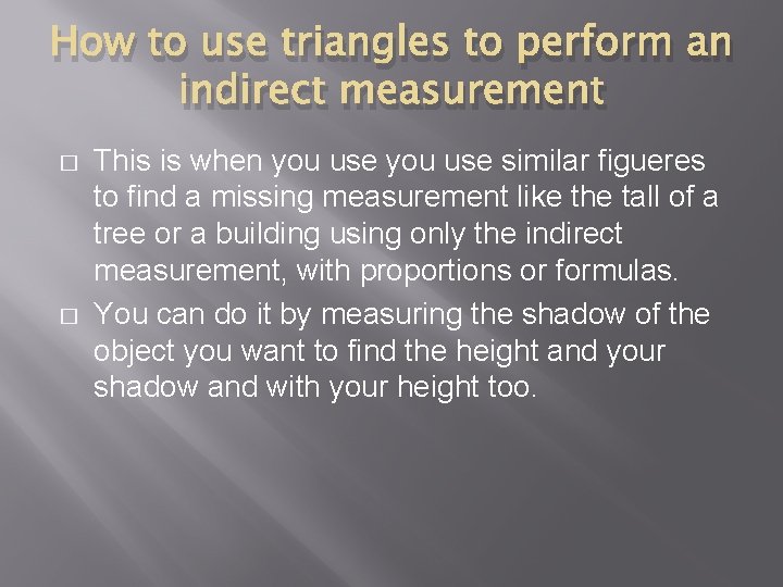 How to use triangles to perform an indirect measurement � � This is when