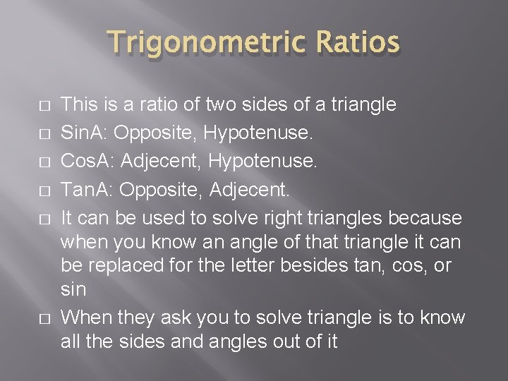 Trigonometric Ratios � � � This is a ratio of two sides of a