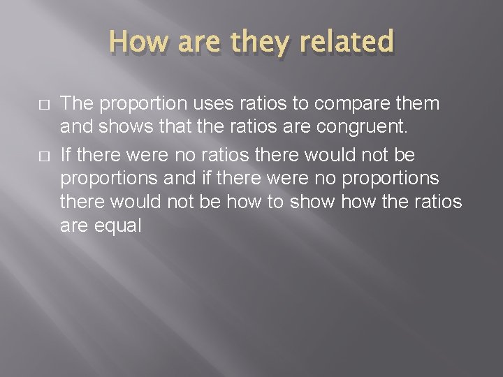 How are they related � � The proportion uses ratios to compare them and