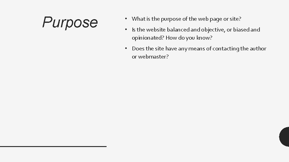 Purpose • What is the purpose of the web page or site? • Is
