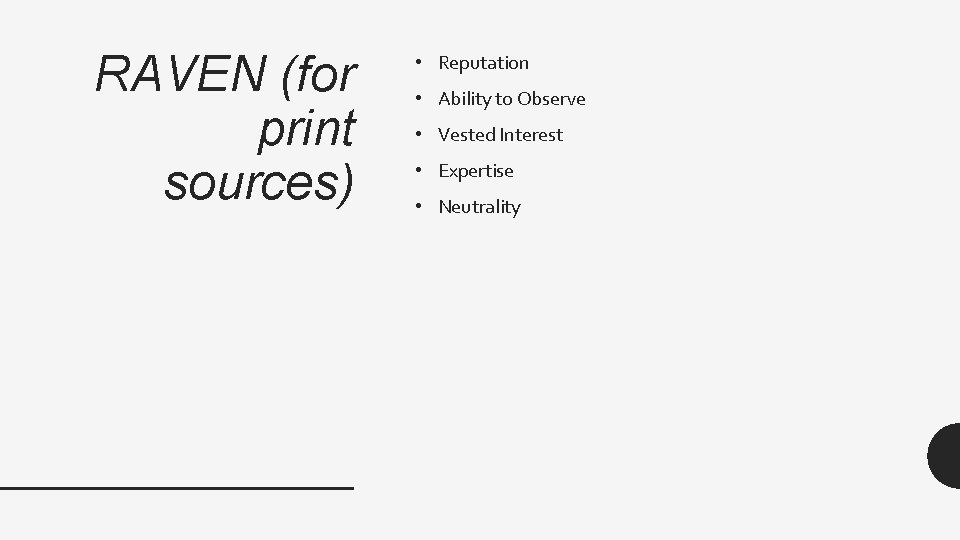 RAVEN (for print sources) • Reputation • Ability to Observe • Vested Interest •