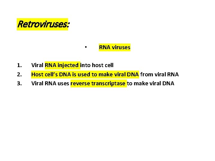 Retroviruses: • 1. 2. 3. RNA viruses Viral RNA injected into host cell Host