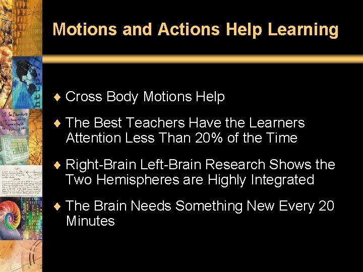 Motions and Actions Help Learning ¨ Cross Body Motions Help ¨ The Best Teachers