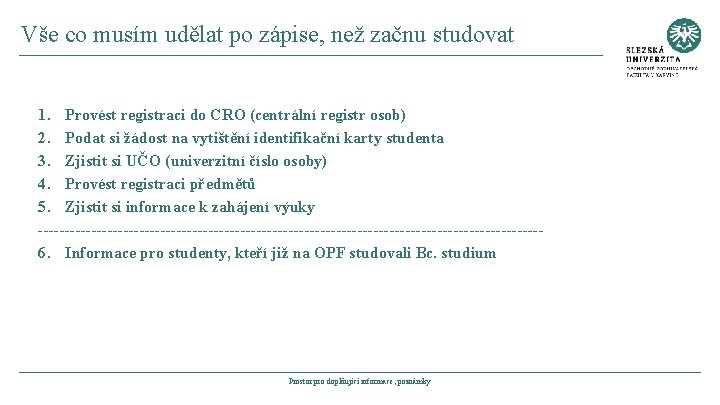 Vše co musím udělat po zápise, než začnu studovat 1. Provést registraci do CRO