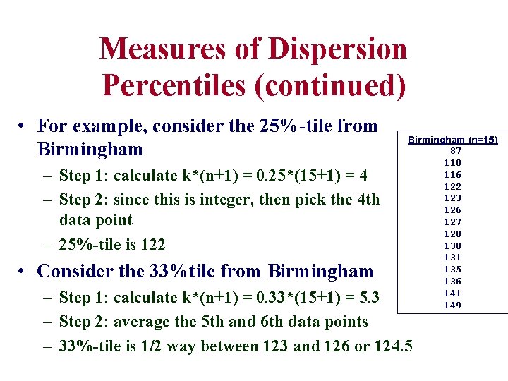 Measures of Dispersion Percentiles (continued) • For example, consider the 25%-tile from Birmingham –
