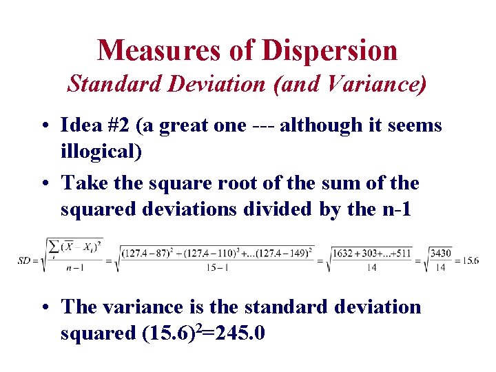 Measures of Dispersion Standard Deviation (and Variance) • Idea #2 (a great one ---