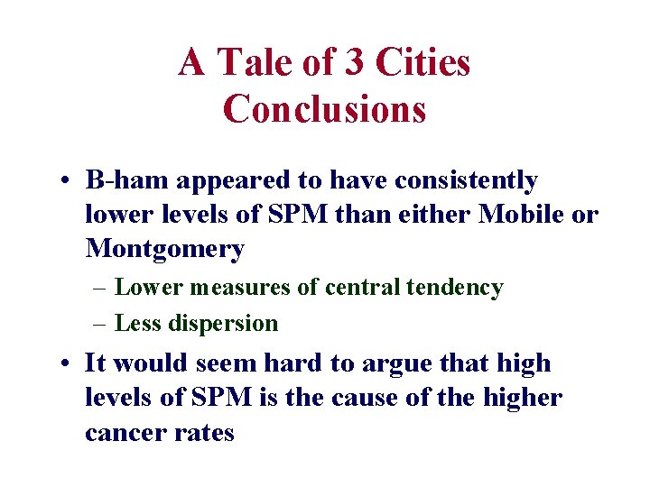 A Tale of 3 Cities Conclusions • B-ham appeared to have consistently lower levels