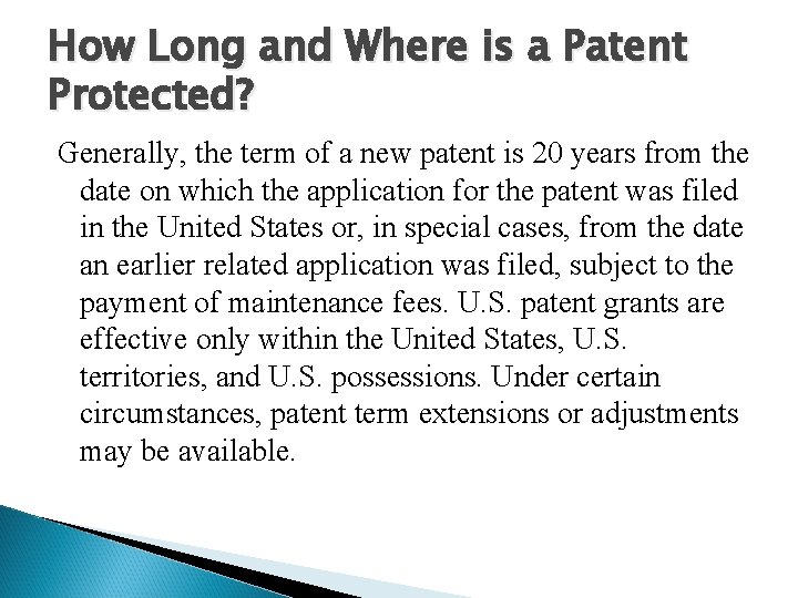 How Long and Where is a Patent Protected? Generally, the term of a new