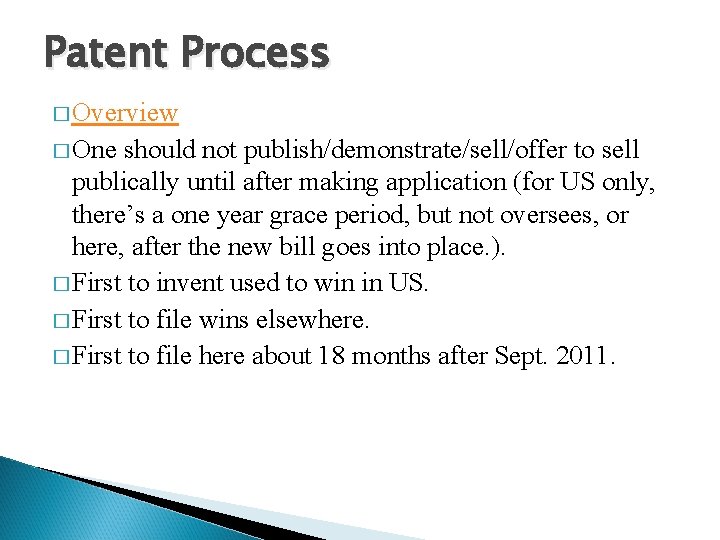 Patent Process � Overview � One should not publish/demonstrate/sell/offer to sell publically until after