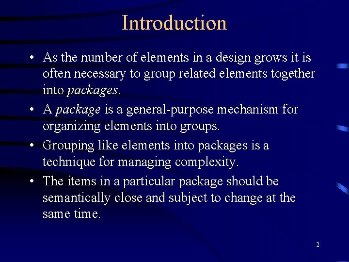 Introduction • As the number of elements in a design grows it is often