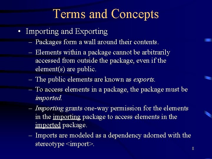 Terms and Concepts • Importing and Exporting – Packages form a wall around their