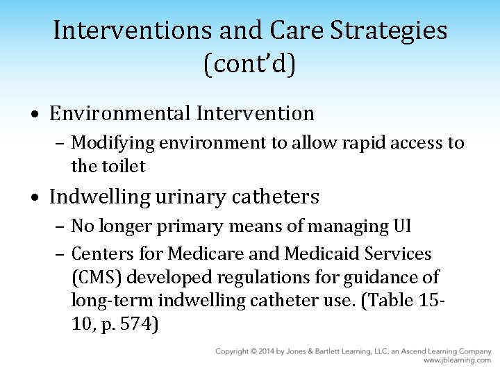 Interventions and Care Strategies (cont’d) • Environmental Intervention – Modifying environment to allow rapid