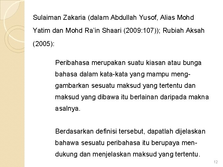 Sulaiman Zakaria (dalam Abdullah Yusof, Alias Mohd Yatim dan Mohd Ra’in Shaari (2009: 107));