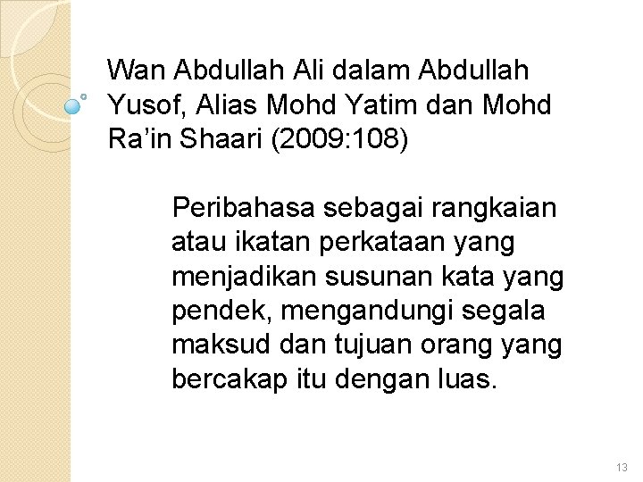 Wan Abdullah Ali dalam Abdullah Yusof, Alias Mohd Yatim dan Mohd Ra’in Shaari (2009: