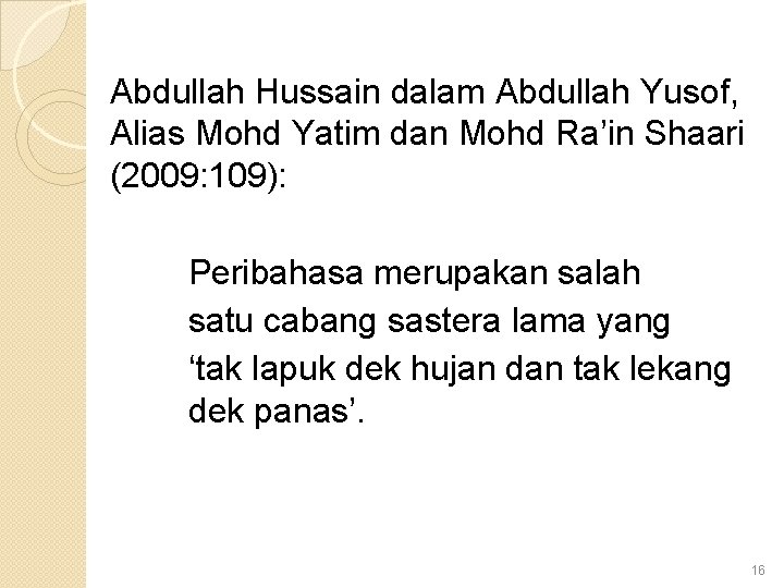 Abdullah Hussain dalam Abdullah Yusof, Alias Mohd Yatim dan Mohd Ra’in Shaari (2009: 109):