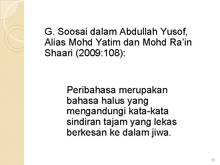 G. Soosai dalam Abdullah Yusof, Alias Mohd Yatim dan Mohd Ra’in Shaari (2009: 108):