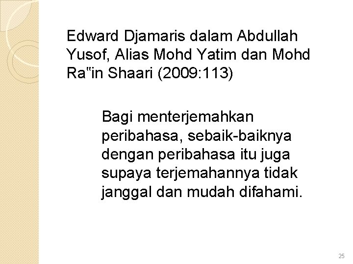 Edward Djamaris dalam Abdullah Yusof, Alias Mohd Yatim dan Mohd Ra‟in Shaari (2009: 113)