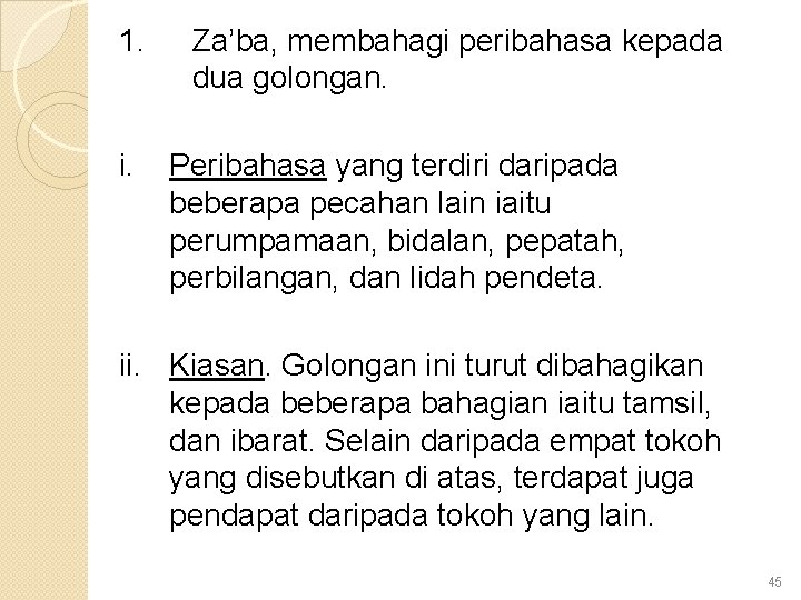 1. i. Za’ba, membahagi peribahasa kepada dua golongan. Peribahasa yang terdiri daripada beberapa pecahan