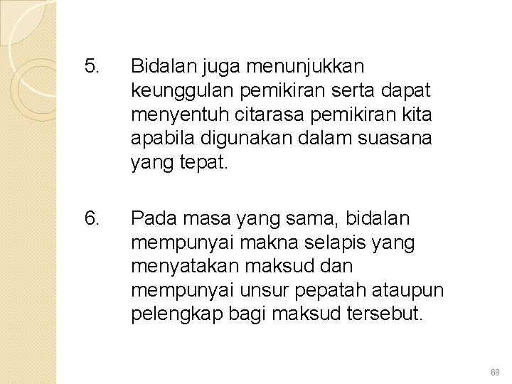 5. Bidalan juga menunjukkan keunggulan pemikiran serta dapat menyentuh citarasa pemikiran kita apabila digunakan