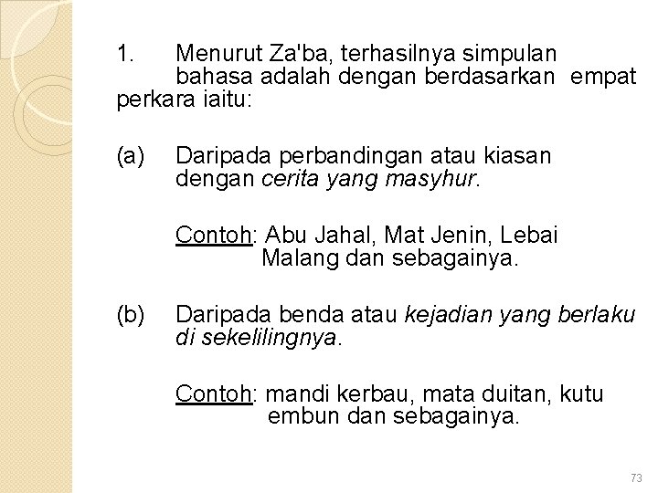 1. Menurut Za'ba, terhasilnya simpulan bahasa adalah dengan berdasarkan empat perkara iaitu: (a) Daripada