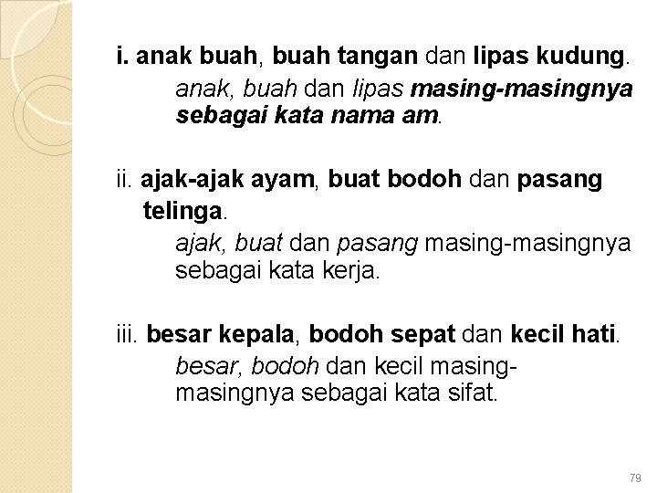 i. anak buah, buah tangan dan lipas kudung. anak, buah dan lipas masing-masingnya sebagai