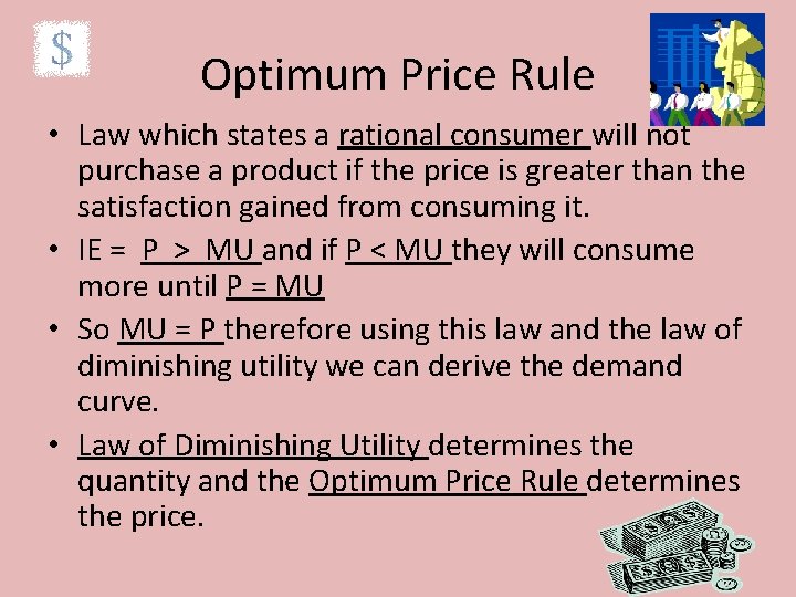 Optimum Price Rule • Law which states a rational consumer will not purchase a