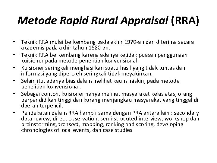 Metode Rapid Rural Appraisal (RRA) • Teknik RRA mulai berkembang pada akhir 1970 -an