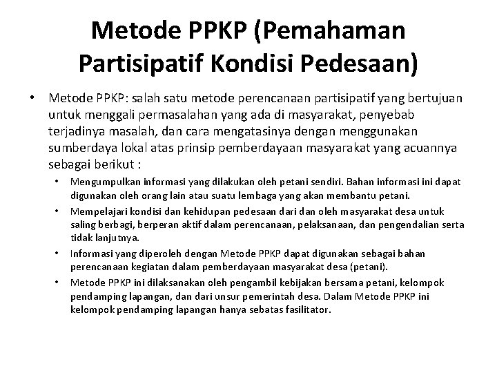 Metode PPKP (Pemahaman Partisipatif Kondisi Pedesaan) • Metode PPKP: salah satu metode perencanaan partisipatif