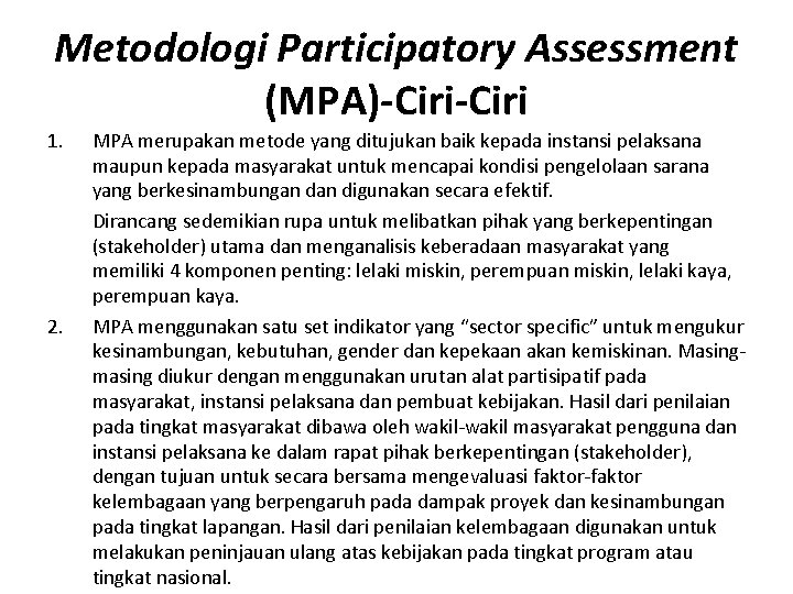 Metodologi Participatory Assessment (MPA)-Ciri 1. 2. MPA merupakan metode yang ditujukan baik kepada instansi